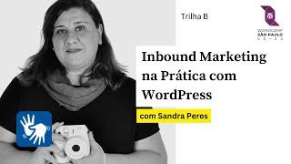 WCSP 2022: workshop “Inbound Marketing na Prática com WordPress”, com Sandra Peres