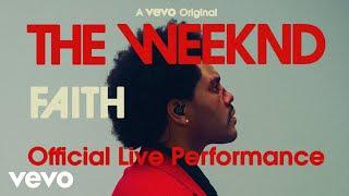 The Weeknd - Faith (Official Live Performance) | Vevo