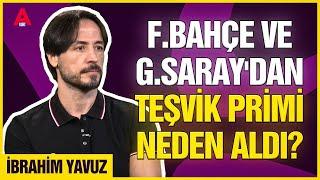 F.BAHÇE VE G.SARAY'DAN TEŞVİK PRİMİ NEDEN ALDI? 