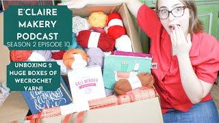 E'Claire Makery Crochet Podcast S2 Ep. 10: Unboxing 2 HUGE WeCrochet Yarn Boxes + Book Sneak Peak!