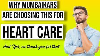 Mumbai's latest heart care destination.