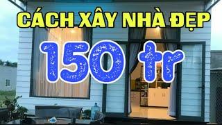 CÁCH XÂY NHÀ TIẾT KIỆM CHI PHÍ NHẤT - NHÀ ĐẸP 150 TRIỆU LÀ THẬT