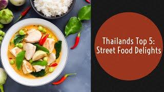 Street Food Delights: Thailand's Top 5