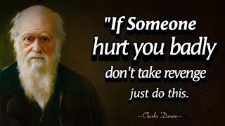 If Someone Hurt You Badly Don't Take Revenge Do This - Charles Darwin Quotes: Wisdom & Inspiration.