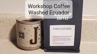 Workshop Coffee Review (London, England)- Washed Ecuador Familia Granda