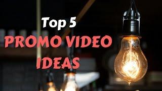 Promo Video Ideas - Top 5 Best Promo Videos For Businesses