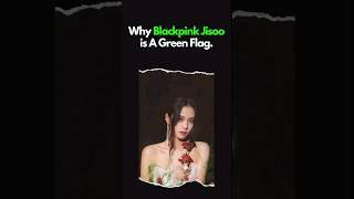 Why Blackpink Jisoo is A Green Flag.