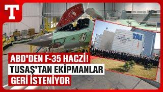 F-35'te Yeni Perde! TUSAŞ'taki Ekipmanlar ABD'ye İade Edilecek Mi? - Türkiye Gazetesi