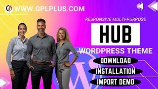 Hub - Responsive Multi-Purpose WordPress Theme , Download , Installation & Import Demo