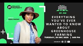 FARMING PODCAST | EPISODE 25 | EVERYTHING YOU'VE EVER WANTED TO KNOW ABOUT GREENHOUSE FARMING