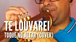 Te Louvarei (Toque no Altar) - Cover