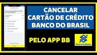 Como CANCELAR CARTÃO DE CRÉDITO DO BANCO DO BRASIL [ATUALIZADO]