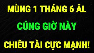 Mùng 1 Tháng 6 Âm Lịch 2025: Cúng Giờ Nào Để Chiêu Tài Lộc Mạnh Nhất!