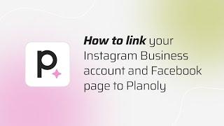 How to link your Instagram Business and Facebook Page in Planoly