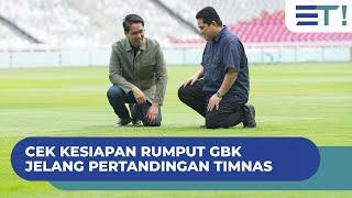 CEK KESIAPAN RUMPUT GBK JELANG PERTANDINGAN TIMNAS