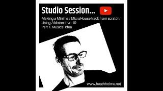 Ableton Studio Session: Making a Minimal/Micro House track from scratch | Part 1. Musical idea