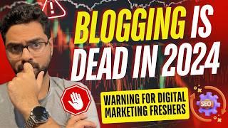 WHY BLOGGING is DEAD for Digital Marketing? | What to do INSTEAD OF WASTING your TIME on a BLOG?