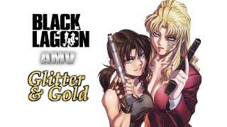 Black Lagoon AMV - Glitter & Gold