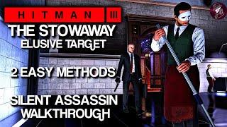 HITMAN 3 | The Stowaway | Elusive Target | 2 Easy Silent Assassin Methods