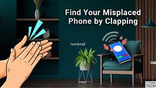 Find Your Lost Phone By Clapping | Clap And Find Your Misplaced Phone | Find Lost Phone