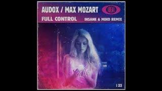 Audox & Max Mix Mozart - Full Control "Insane & Mind Remix" - FREE Download!!