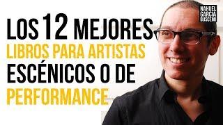 LOS 12 MEJORES LIBROS PARA ARTISTAS ESCENICOS O DE PERFORMANCE EN VIVO