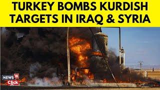 Turkey Retaliates | Turkey Launches Airstrikes on Kurdish Militant Targets in Iraq and Syria | N18G