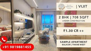 Piramal Vaikunth Vijit | 2BHK | 708 SqFt | Sample Apartment Walkthrough | Balkum | Thane Real Estate