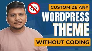 How To Customize Any WordPress Theme Without Coding | 2024