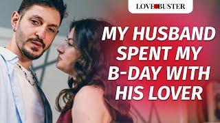 My Husband Spent My B-Day With His Lover | @LoveBusterShow