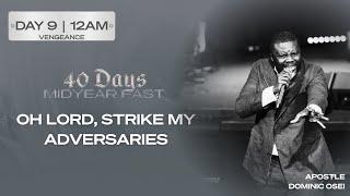 OH LORD, STRIKE MY ADVERSARIES | APOSTLE DOMINIC OSEI |  DAY 9 | 12AM | MID-YEAR FAST | KFTCHURCH