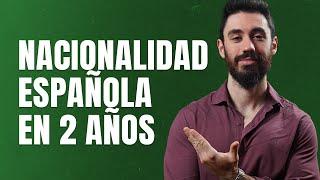 NACIONALIDAD ESPAÑOLA en 2 AÑOS  Requisitos para conseguirla RÁPIDO 