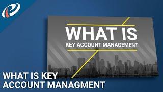 What is Key Account Management?