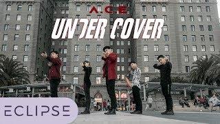 [KPOP IN PUBLIC] A.C.E.(에이스) - UNDER COVER Full Dance Cover [ECLIPSE]