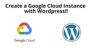 How to Create a Google Cloud Instance with Wordpress. The Easy Way!