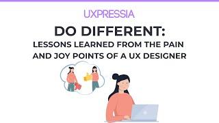 Do Different: Lessons Learned from the Pain and Joy Points of a UX Designer — Dr. Deirdre Kelly