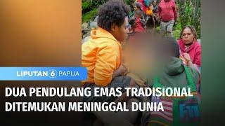 Dua Pendulang Emas Tradisional Ditemukan Meninggal Dunia | Liputan 6  Papua