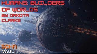 Humans: Builders of Worlds | HFY | Sci-Fi Stories