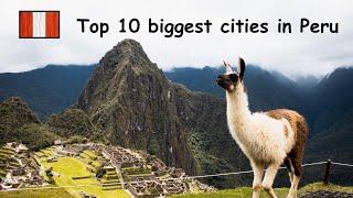 TOP 10 BIGGEST CITIES IN PERU 