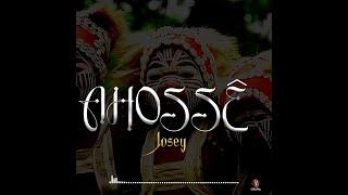 JOSEY - AHOSSÊ  ( Version Audio )