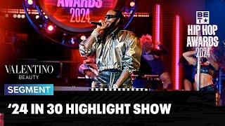 Hip Hop Awards 2024: '24 in 30 Highlight Show