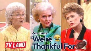 One Liners We’re Thankful For  Golden Girls