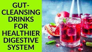 10 Gut-Cleansing Drinks for a Healthier Digestive System | GUT HEALTH