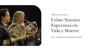 Himnos de Gracia | Cristo nuestra esperanza en vida y muerte - LIVE from Expositores