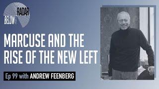 Marcuse and the Rise of the New Left — with Andrew Feenberg | Below the Radar