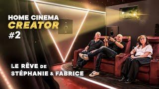 EP.2 : Le rêve de Stéphanie & Fabrice HOME CINEMA CREATOR