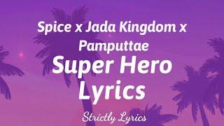 Spice x Jada Kingdom x Pamputtae - Super Hero Lyrics | Strictly Lyrics