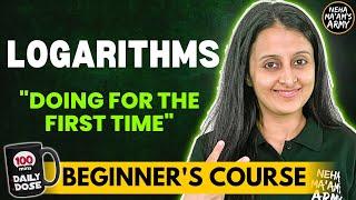 LOGARITHMS | BEGINNER'S COURSE | JEE 2025/ 2026 | COMPLETE PREP FROM BASICS | STARTING FROM ZERO |