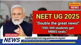 "NEET 2025: MBBS Admission Possible with 200-300 Marks! Big Relief for All Aspirants!"