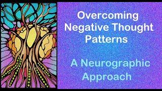 Overcoming Negative Thought Patterns and Promoting Well being -  A Neurographic Approach